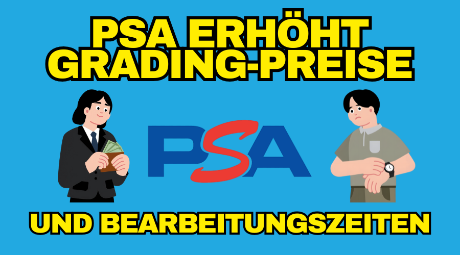 PSA erhöht Grading-Preise und Bearbeitungszeiten